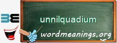 WordMeaning blackboard for unnilquadium